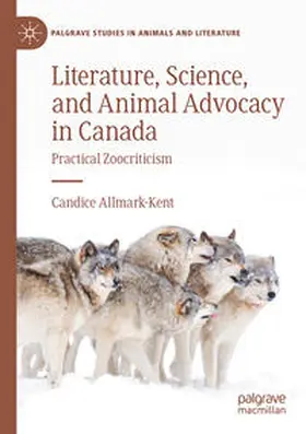 Allmark-Kent |  Literature, Science, and Animal Advocacy in Canada | Buch |  Sack Fachmedien