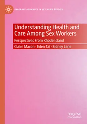 Macon / Lane / Tai |  Understanding Health and Care Among Sex Workers | Buch |  Sack Fachmedien