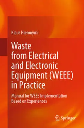 Hieronymi | Waste from Electrical and Electronic Equipment (WEEE) in Practice | Buch | 978-3-031-40721-5 | sack.de