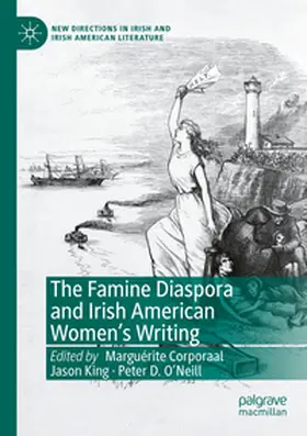 Corporaal / O’Neill / King |  The Famine Diaspora and Irish American Women's Writing | Buch |  Sack Fachmedien