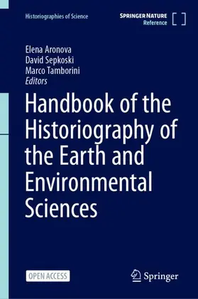 Aronova / Sepkoski / Tamborini |  Handbook of the Historiography of the Earth and Environmental Sciences | Buch |  Sack Fachmedien