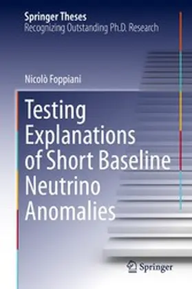 Foppiani |  Testing Explanations of Short Baseline Neutrino Anomalies | eBook | Sack Fachmedien