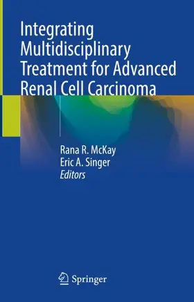 Singer / McKay |  Integrating Multidisciplinary Treatment for Advanced Renal Cell Carcinoma | Buch |  Sack Fachmedien