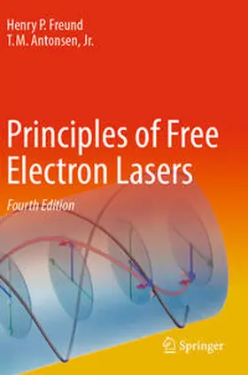 Freund / Antonsen / Antonsen, Jr. |  Principles of Free Electron Lasers | Buch |  Sack Fachmedien