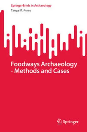 Peres |  Foodways Archaeology - Methods and Cases | Buch |  Sack Fachmedien