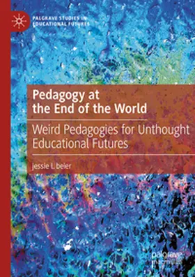 beier |  Pedagogy at the End of the World | Buch |  Sack Fachmedien