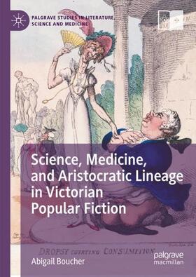 Boucher | Science, Medicine, and Aristocratic Lineage in Victorian Popular Fiction | Buch | 978-3-031-41140-3 | sack.de