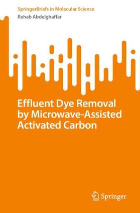 Abdelghaffar |  Effluent Dye Removal by Microwave-Assisted Activated Carbon | Buch |  Sack Fachmedien