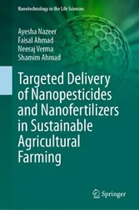 Nazeer / Ahmad / Verma |  Targeted Delivery of Nanopesticides and Nanofertilizers in Sustainable Agricultural Farming | eBook | Sack Fachmedien