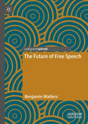 Walters |  The Future of Free Speech | Buch |  Sack Fachmedien