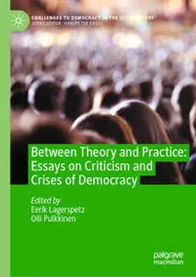 Pulkkinen / Lagerspetz |  Between Theory and Practice: Essays on Criticism and Crises of Democracy | Buch |  Sack Fachmedien