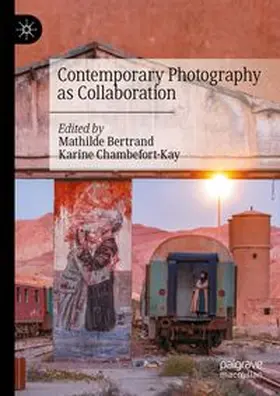 Bertrand / Chambefort-Kay |  Contemporary Photography as Collaboration | Buch |  Sack Fachmedien