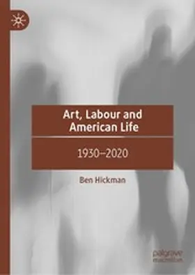 Hickman |  Art, Labour and American Life | eBook | Sack Fachmedien