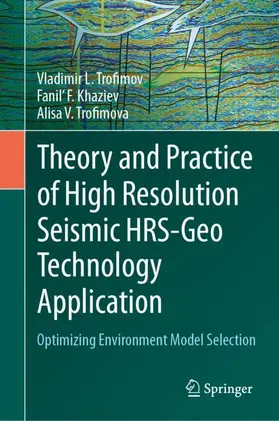 Trofimov / Khaziev / Trofimova |  Theory and Practice of High Resolution Seismic HRS-Geo Technology Application | Buch |  Sack Fachmedien