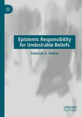 Heikes |  Epistemic Responsibility for Undesirable Beliefs | Buch |  Sack Fachmedien