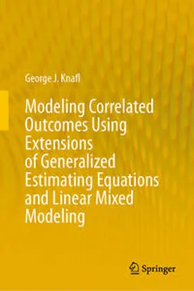 Knafl |  Modeling Correlated Outcomes Using Extensions of Generalized Estimating Equations and Linear Mixed Modeling | Buch |  Sack Fachmedien