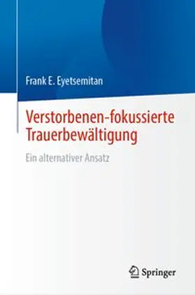 Eyetsemitan |  Verstorbenen-fokussierte Trauerbewältigung | eBook | Sack Fachmedien