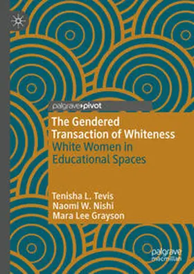 Tevis / Nishi / Grayson |  The Gendered Transaction of Whiteness | Buch |  Sack Fachmedien