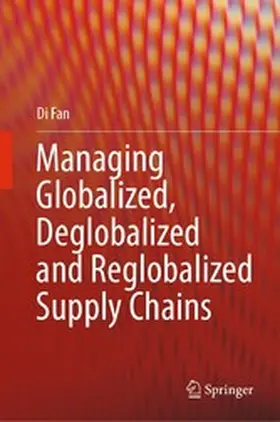 Fan |  Managing Globalized, Deglobalized and Reglobalized Supply Chains | eBook | Sack Fachmedien