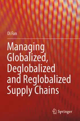 Fan |  Managing Globalized, Deglobalized and Reglobalized Supply Chains | Buch |  Sack Fachmedien