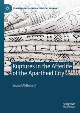 Al-Bulushi |  Ruptures in the Afterlife of the Apartheid City | eBook | Sack Fachmedien
