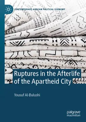 Al-Bulushi |  Ruptures in the Afterlife of the Apartheid City | Buch |  Sack Fachmedien
