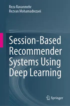 Ravanmehr / Mohamadrezaei | Session-Based Recommender Systems Using Deep Learning | E-Book | www.sack.de