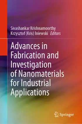 Iniewski / Krishnamoorthy |  Advances in Fabrication and Investigation of Nanomaterials for Industrial Applications | Buch |  Sack Fachmedien