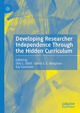 Elliot / Guccione / Bengtsen | Developing Researcher Independence Through the Hidden Curriculum | Buch | 978-3-031-42877-7 | sack.de