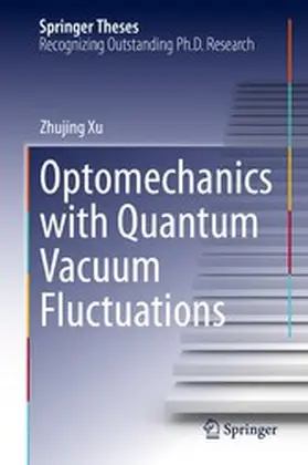 Xu |  Optomechanics with Quantum Vacuum Fluctuations | eBook | Sack Fachmedien