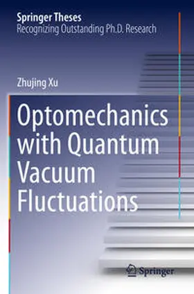 Xu |  Optomechanics with Quantum Vacuum Fluctuations | Buch |  Sack Fachmedien