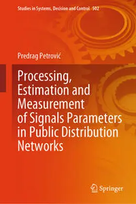 Petrovic / Petrovic | Processing, Estimation and Measurement of Signals Parameters in Public Distribution Networks | E-Book | sack.de