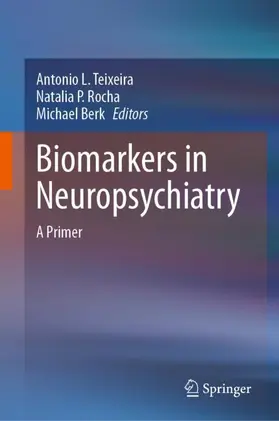 Teixeira / Berk / Rocha |  Biomarkers in Neuropsychiatry | Buch |  Sack Fachmedien