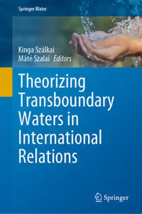 Szálkai / Szalai |  Theorizing Transboundary Waters in International Relations | eBook | Sack Fachmedien
