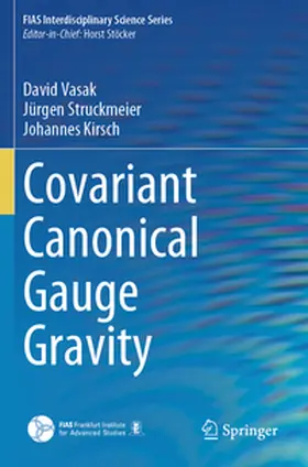 Vasak / Kirsch / Struckmeier |  Covariant Canonical Gauge Gravity | Buch |  Sack Fachmedien