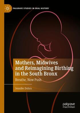 Dohrn | Mothers, Midwives and Reimagining Birthing in the South Bronx | Buch | 978-3-031-43776-2 | sack.de