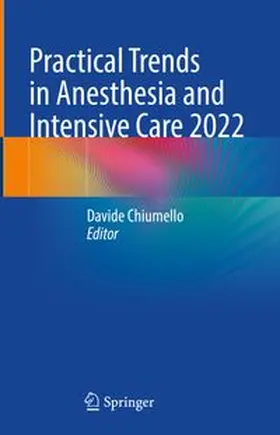 Chiumello |  Practical Trends in Anesthesia and Intensive Care 2022 | Buch |  Sack Fachmedien