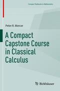 Mercer |  A Compact Capstone Course in Classical Calculus | Buch |  Sack Fachmedien