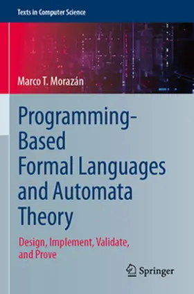 Morazán |  Programming-Based Formal Languages and Automata Theory | Buch |  Sack Fachmedien