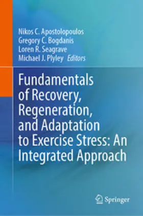 Apostolopoulos / Bogdanis / Seagrave | Fundamentals of Recovery, Regeneration, and Adaptation to Exercise Stress: An Integrated Approach | E-Book | sack.de