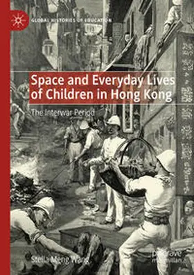Meng Wang |  Space and Everyday Lives of Children in Hong Kong | Buch |  Sack Fachmedien