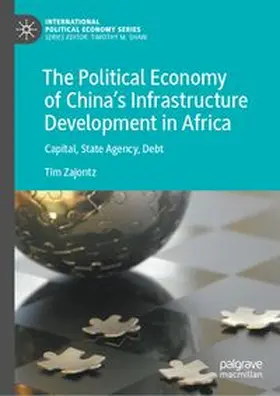 Zajontz |  The Political Economy of China’s Infrastructure Development in Africa | eBook | Sack Fachmedien