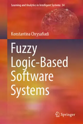 Chrysafiadi |  Fuzzy Logic-Based Software Systems | Buch |  Sack Fachmedien