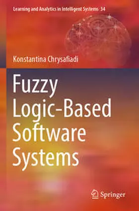 Chrysafiadi |  Fuzzy Logic-Based Software Systems | Buch |  Sack Fachmedien