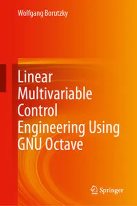 Borutzky | Linear Multivariable Control Engineering Using GNU Octave | Buch | 978-3-031-44507-1 | www.sack.de