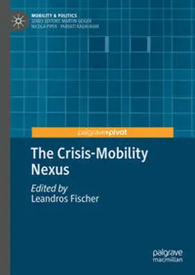 Fischer |  The Crisis-Mobility Nexus | Buch |  Sack Fachmedien