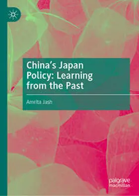 Jash |  China's Japan Policy: Learning from the Past | Buch |  Sack Fachmedien