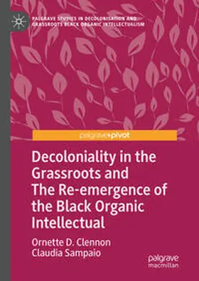 Clennon / Sampaio |  Decoloniality in the Grassroots and The Re-emergence of the Black Organic Intellectual | Buch |  Sack Fachmedien