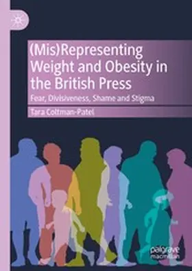 Coltman-Patel |  (Mis)Representing Weight and Obesity in the British Press | eBook | Sack Fachmedien