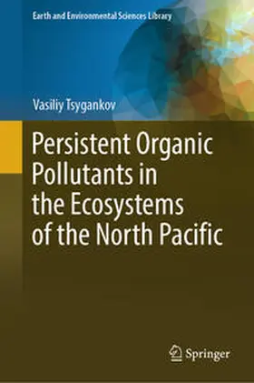 Tsygankov |  Persistent Organic Pollutants in the Ecosystems of the North Pacific | eBook | Sack Fachmedien